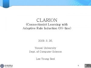 CLARION Connectionist Learning with Adaptive Rule Induction ONline