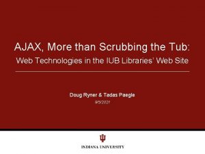 AJAX More than Scrubbing the Tub Web Technologies