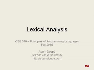 Lexical Analysis CSE 340 Principles of Programming Languages