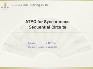 ELEC7950 Spring 2016 ATPG for Synchronous Sequential Circuits