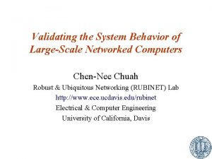 Validating the System Behavior of LargeScale Networked Computers