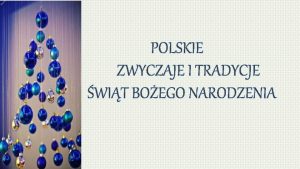 POLSKIE ZWYCZAJE I TRADYCJE WIT BOEGO NARODZENIA Najlepsze