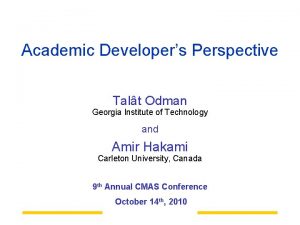 Academic Developers Perspective Talt Odman Georgia Institute of
