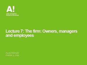 Lecture 7 The firm Owners managers and employees