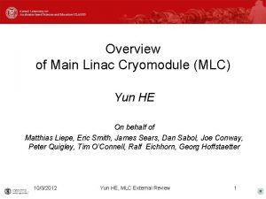 Overview of Main Linac Cryomodule MLC Yun HE