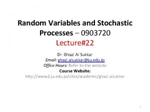 Random Variables and Stochastic Processes 0903720 Lecture22 Dr