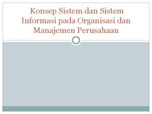 Konsep Sistem dan Sistem Informasi pada Organisasi dan