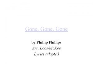 Gone Gone by Phillips Arr LoosMc Kee Lyrics