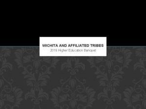 WICHITA AND AFFILIATED TRIBES 2019 Higher Education Banquet