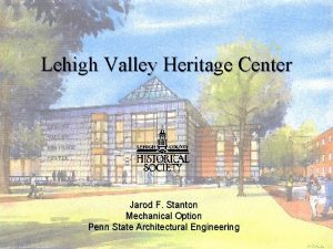 Lehigh Valley Heritage Center Jarod F Stanton Mechanical