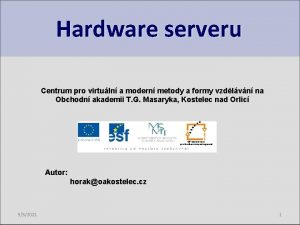 Hardware serveru Centrum pro virtuln a modern metody