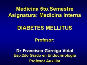 Medicina 5 to Semestre Asignatura Medicina Interna DIABETES