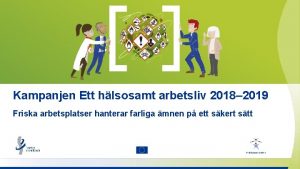 Kampanjen Ett hlsosamt arbetsliv 2018 2019 Friska arbetsplatser