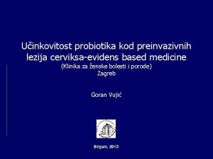 Uinkovitost probiotika kod preinvazivnih lezija cerviksaevidens based medicine