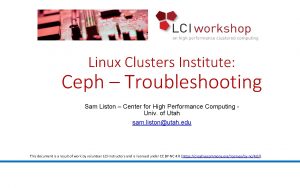 Linux Clusters Institute Ceph Troubleshooting Sam Liston Center