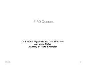 FIFO Queues CSE 2320 Algorithms and Data Structures