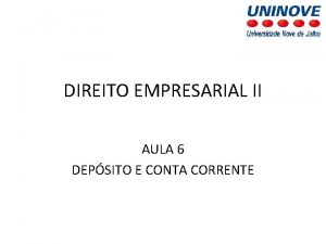 DIREITO EMPRESARIAL II AULA 6 DEPSITO E CONTA