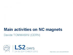 Main activities on NC magnets Davide TOMMASINI CERN