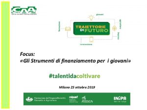 Focus Gli Strumenti di finanziamento per i giovani