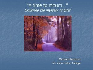 A time to mourn Exploring the mystery of