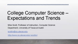 College Computer Science Expectations and Trends Mike Scott