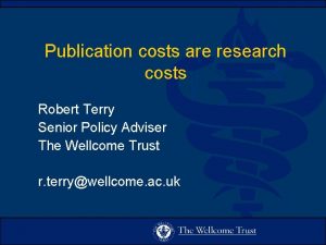 Publication costs are research costs Robert Terry Senior