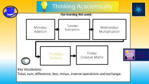 Our learning this week Tuesday Subtraction Monday Addition