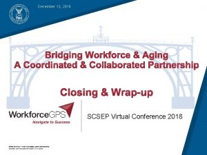 December 13 2018 SCSEP Virtual Conference 2018 Unit