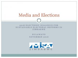 Media and Elections 2018 ELECTIONS DIALOGUE FOR SUSTAINABLE