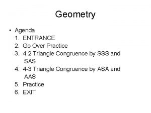 Geometry Agenda 1 ENTRANCE 2 Go Over Practice