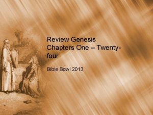 Review Genesis Chapters One Twentyfour Bible Bowl 2013