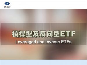 Leveraged and Inverse ETFs LeveragedInverse ETFs Basic Concepts