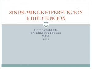 SINDROME DE HIPERFUNCIN E HIPOFUNCION 1 FISIOPATOLOGIA DR