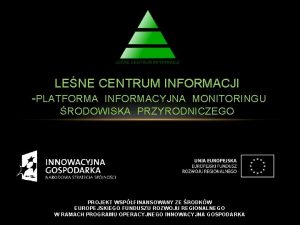 LENE CENTRUM INFORMACJI PLATFORMA INFORMACYJNA MONITORINGU RODOWISKA PRZYRODNICZEGO