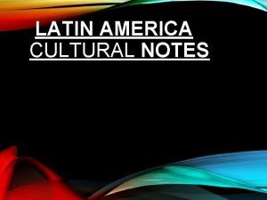 LATIN AMERICA CULTURAL NOTES HISTORY INDIAN CIVILIZATIONS Three