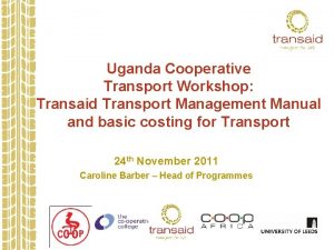 Uganda Cooperative Transport Workshop Transaid Transport Management Manual