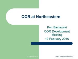 OOR at Northeastern Ken Baclawski OOR Development Meeting