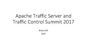 Apache Traffic Server and Traffic Control Summit 2017