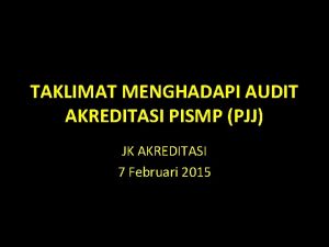 TAKLIMAT MENGHADAPI AUDIT AKREDITASI PISMP PJJ JK AKREDITASI