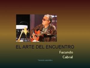 EL ARTE DEL ENCUENTRO Transicin automtica Facundo Cabral