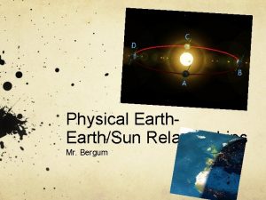 Physical EarthSun Relationships Mr Bergum Terms To Understand