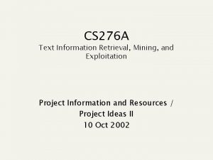 CS 276 A Text Information Retrieval Mining and