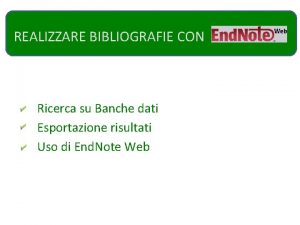 REALIZZARE BIBLIOGRAFIE CON Ricerca su Banche dati Esportazione