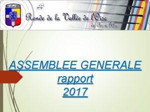 ASSEMBLEE GENERALE rapport 2017 Ordre du jour Accueil