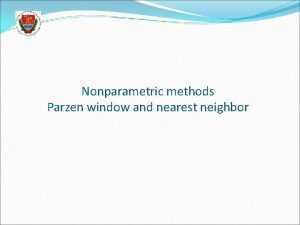Nonparametric methods Parzen window and nearest neighbor Introduction