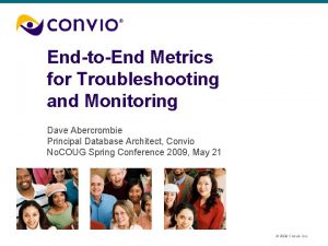 EndtoEnd Metrics for Troubleshooting and Monitoring Dave Abercrombie