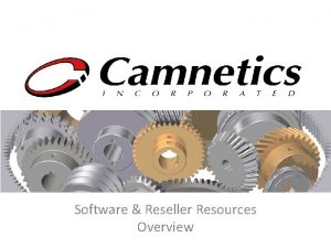Software Reseller Resources Overview Our Products Camnetics Inc