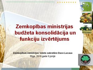 Zemkopbas ministrijas budeta konsolidcija un funkciju izvrtjums Zemkopbas