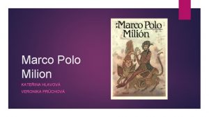 Marco Polo Milion KATEINA HLAVOV VERONIKA PRCHOV Marco