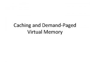 Caching and DemandPaged Virtual Memory Definitions Cache Copy